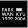 WAN KYU,PARK - BEST 1999 - 2006 CD
