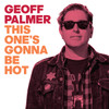 PALMER,GEOFF - THIS ONE'S GONNA BE HOT 7"