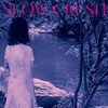 SLOW CRUSH - EASE CD