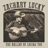 LUCKY,ZACHARY - THE BALLAD OF LOSING YOU VINYL LP