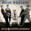 WILLIAMS,HANK - COMPLETE HEALTH & HAPPINESS RECORDINGS CD
