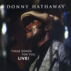 HATHAWAY,DONNY - THESE SONGS FOR YOU, LIVE CD