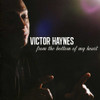 HAYNES,VICTOR - FROM THE BOTTOM OF MY HEART CD