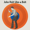 HOLT,JOHN - LIKE A BOLT CD