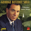 SHEA,GEORGE BEVERLY - I'D RATHER HAVE JESUS CD