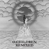 O CHILDREN - REMIXED CD
