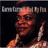 CARROLL,KAREN - HAD MY FUN CD