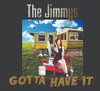JIMMYS - GOTTA HAVE IT CD