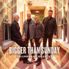 TRIUMPHANT QUARTET - BIGGER THAN SUNDAY CD