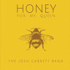 JOSH GARRETT BAND - HONEY FOR MY QUEEN CD