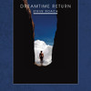 ROACH,STEVE - DREAMTIME RETURN (30TH ANNIVERSARY REMASTERED) CD