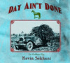 SEKHANI,KEVIN - DAY AIN'T DONE CD