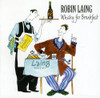 LAING,ROBIN - WHISKY FOR BREAKFAST CD