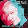 CLARK,ANNE - SYNAESTHESIA - ANNE CLARK CLASSICS REWORKED CD