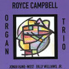 CAMPBELL,ROYCE - ORGAN TRIO CD