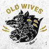 OLD WIVES - THREE CD