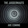 JUGGERNAUTS - JUGGERNAUTS ARE COMING CD