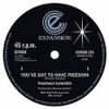SANDERS,PHAROAH - YOU'VE GOT TO HAVE FREEDOM / GOT TO GIVE IT UP 12"