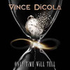 DICOLA,VINCE - ONLY TIME WILL TELL CD