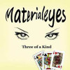 MATERIALEYES - THREE OF A KIND CD