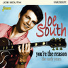 SOUTH,JOE - YOU'RE THE REASON: EARLY YEARS CD