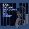 DYLAN,BOB - SHADOWS IN THE NIGHT VINYL LP