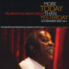 BROWN,MEL - 16TH ANNIVERSARY SHOW 2: MORE TODAY THAN YESTERDAY CD