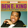 KING,BEN E - DON'T PLAY THAT SONG CD