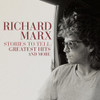 MARX,RICHARD - STORIES TO TELL: GREATEST HITS AND MORE CD