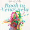 PADRON,DANIELA - BACH TO VENEZUELA CD