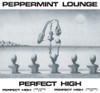 PEPPERMINT LOUNGE - PERFECT HIGH 12"