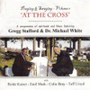 WHITE,DR MICHAEL / STAFFORD,GREGG - SWAYING & PRAYING AT THE CROSS CD