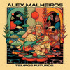 MALHEIROS,ALEX - TEMPOS FUTUROS VINYL LP