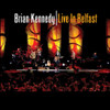 KENNEDY,BRIAN - LIVE IN BELFAST CD