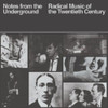 NOTES FROM THE UNDERGROUND: RADICAL MUSIC OF 20TH - NOTES FROM THE UNDERGROUND: RADICAL MUSIC OF 20TH CD