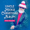 KOLASSA,MICK - UNCLE MICK'S CHRISTMAS ALBUM CD