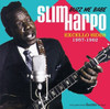 HARPO,SLIM - BUZZ ME BABE - EXCELLO SIDES 1957-1962 CD