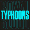 ROYAL BLOOD - TYPHOONS 7"