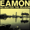 EAMON - NO MATTER THE SEASON CD