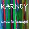 KARNEY - GONNA BE BEAUTIFUL CD