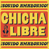 CHICHA LIBRE - SONIDO AMAZONICO! VINYL LP