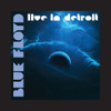 BLUE FLOYD - LIVE IN DETROIT CD