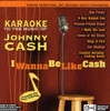 KARAOKE - KARAOKE MUSIC OF JOHNNY CASH: I WANNA BE LIKE CASH CD
