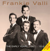 VALLI,FRANKIE - EARLY YEARS CD