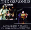 OSMONDS - LOVE ME FOR A REASON & I'M STILL GONNA NEED YOU CD