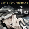 ROTUNDO,DAVID - SO MUCH TROUBLE CD