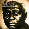 LEADBELLY - YOU DON'T KNOW MY MIND CD