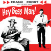 FROST,FRANK - HEY BOSS MAN VINYL LP
