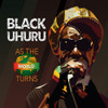 BLACK UHURU - AS THE WORLD TURNS CD