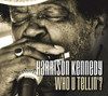 KENNEDY,HARRISON - WHO U TELLIN' CD